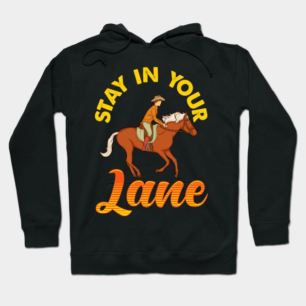 Stay In Your Lane Cute & Funny Horseriding Pun Hoodie by theperfectpresents